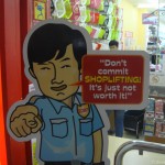 Don't shoplift!! Sersiously!!! I'm Pointing at you!!!!!